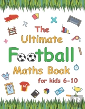The Ultimate Football Maths Book