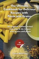 The Ultimate For Delicious Recipes With Grains And Pasta