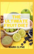 The Ultimate Fruit Diet