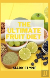 The Ultimate Fruit Diet