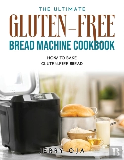 Bertrand.pt - The Ultimate Gluten-Free Bread Machine Cookbook