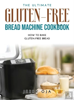Bertrand.pt - The Ultimate Gluten-Free Bread Machine Cookbook