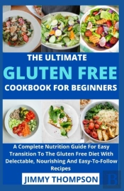 The Ultimate Gluten Free Cookbook For Beginners