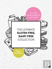 The Ultimate Gluten-Free, Dairy-Free Collection