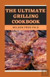 The Ultimate Grilling Cookbook