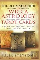 The Ultimate Guide On Wicca, Witchcraft, Astrology, And Tarot Cards - Hardcover Version