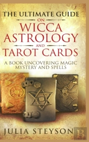 The Ultimate Guide On Wicca, Witchcraft, Astrology, And Tarot Cards - Hardcover Version