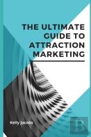 The Ultimate Guide To Attraction Marketing
