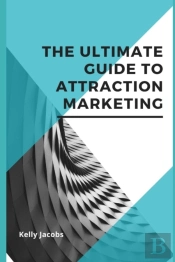 The Ultimate Guide To Attraction Marketing