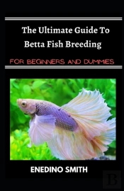 The Ultimate Guide To Betta Fish Breeding For Beginners And Dummies