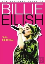 The Ultimate Guide To Billie Eilish