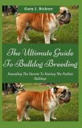 The Ultimate Guide To Bulldog Breeding