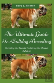 The Ultimate Guide To Bulldog Breeding