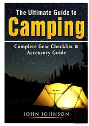 The Ultimate Guide To Camping