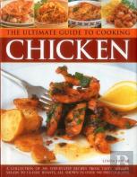 The Ultimate Guide To Cooking Chicken