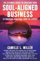The Ultimate Guide To Creating Your Soul-Aligned Business
