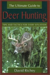 The Ultimate Guide To Deer Hunting