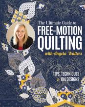 The Ultimate Guide To Free-Motion Quilting With Angela Walters