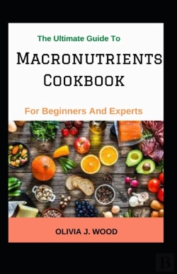 Bertrand.pt - The Ultimate Guide To Macronutrients Cookbook For Beginners And Experts