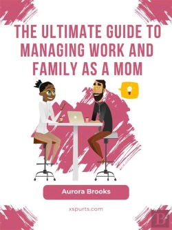 Bertrand.pt - The Ultimate Guide To Managing Work And Family As A Mom