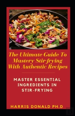 Bertrand.pt - The Ultimate Guide To Mastery Stir-Frying With Authentic Recipes
