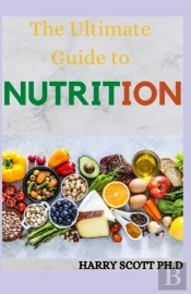 The Ultimate Guide To Nutrition