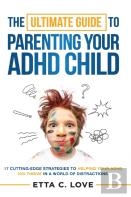 The Ultimate Guide To Parenting Your Adhd Child
