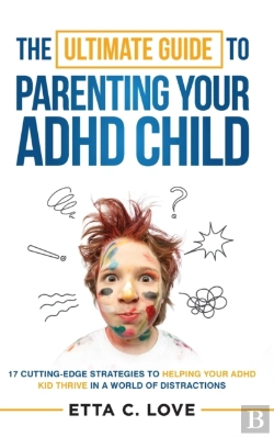 Bertrand.pt - The Ultimate Guide To Parenting Your Adhd Child