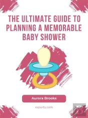 The Ultimate Guide To Planning A Memorable Baby Shower