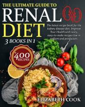 The Ultimate Guide To Renal Diet Cookbook