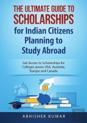 The Ultimate Guide To Scholarships For Indian Citizens Planning To Study Abroad