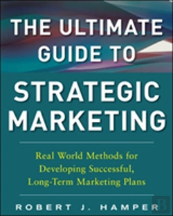 Bertrand.pt - The Ultimate Guide To Strategic Marketing: Real World Methods For Developing Successful, Long-Term Marketing Plans