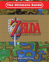 The Ultimate Guide To The Legend Of Zelda A Link To The Past