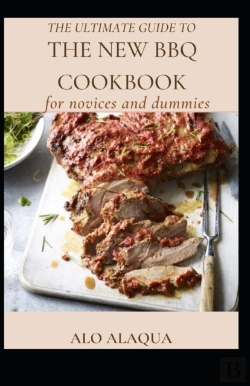 Bertrand.pt - The Ultimate Guide To The New Bbq Cookbook For Novices And Dummies