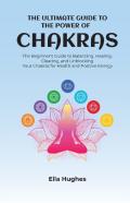 The Ultimate Guide To The Power Of Chakras