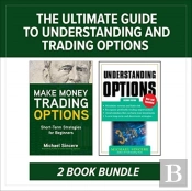 The Ultimate Guide To Understanding And Trading Options: Two-Book Bundle