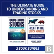 The Ultimate Guide To Understanding And Trading Stocks: Two-Book Bundle