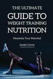 The Ultimate Guide To Weight Training Nutrition