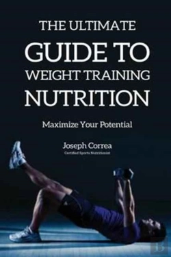 Bertrand.pt - The Ultimate Guide To Weight Training Nutrition