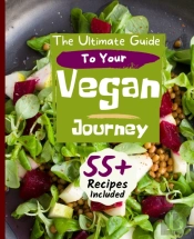 The Ultimate Guide To Your Vegan Journey