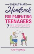 The Ultimate Handbook For Parenting Teenagers
