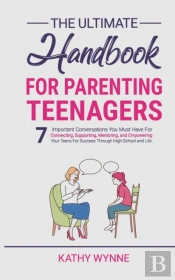 The Ultimate Handbook For Parenting Teenagers