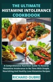 The Ultimate Histamine Intolerance Cookbook