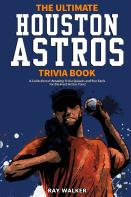 The Ultimate Houston Astros Trivia Book