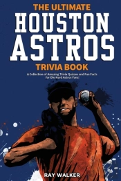 The Ultimate Houston Astros Trivia Book