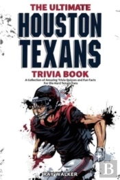 The Ultimate Houston Texans Trivia Book