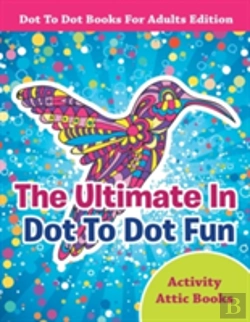 Bertrand.pt - The Ultimate In Dot To Dot Fun - Dot To Dot Books For Adults Edition