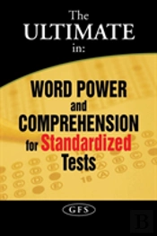 The Ultimate In Word Power And Comprehension For Standardized Tests