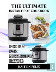 The Ultimate Instant Pot Cookbook