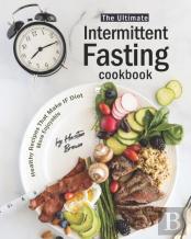 The Ultimate Intermittent Fasting Cookbook